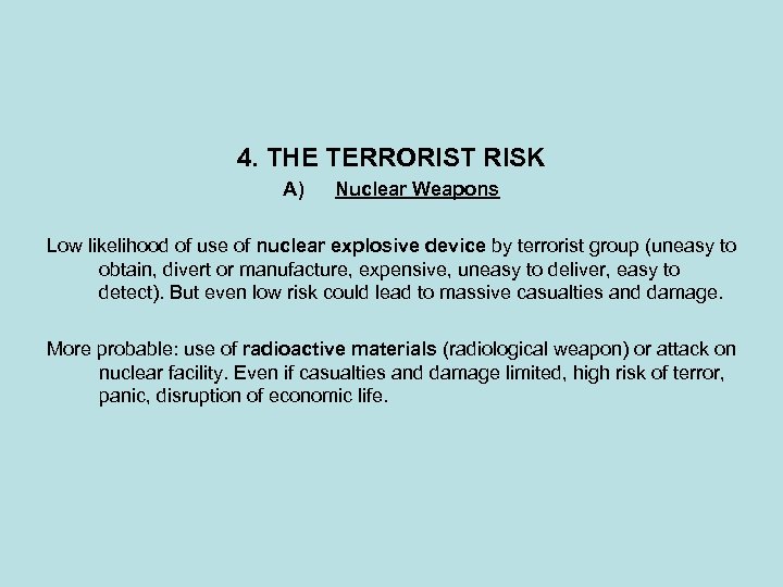 4. THE TERRORIST RISK A) Nuclear Weapons Low likelihood of use of nuclear explosive