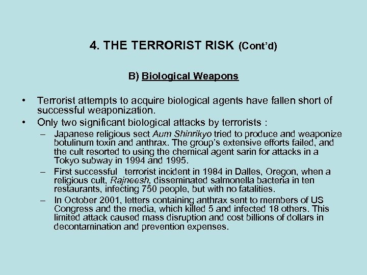 4. THE TERRORIST RISK (Cont’d) B) Biological Weapons • • Terrorist attempts to acquire