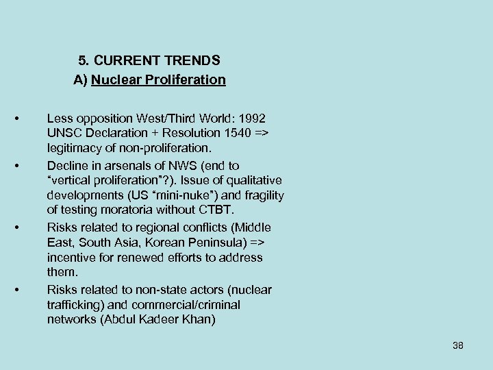 5. CURRENT TRENDS A) Nuclear Proliferation • • Less opposition West/Third World: 1992 UNSC