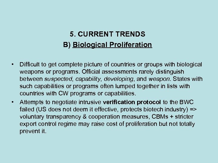 5. CURRENT TRENDS B) Biological Proliferation • Difficult to get complete picture of countries