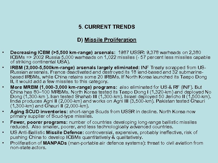 5. CURRENT TRENDS D) Missile Proliferation • • Decreasing ICBM (>5, 500 km-range) arsenals: