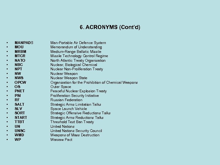 6. ACRONYMS (Cont’d) • • • • • • MANPADS MOU MRBM MTCR NATO