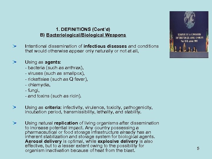 1. DEFINITIONS (Cont’d) B) Bacteriological/Biological Weapons Intentional dissemination of infectious diseases and conditions that