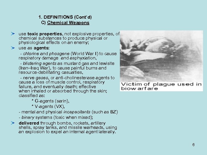 1. DEFINITIONS (Cont’d) C) Chemical Weapons use toxic properties, not explosive properties, of chemical