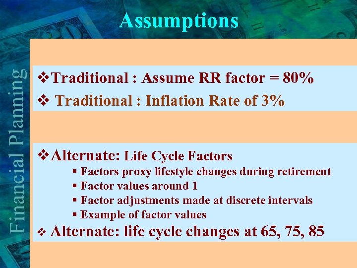 Assumptions v. Traditional : Assume RR factor = 80% v Traditional : Inflation Rate