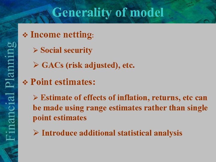 Generality of model v Income netting: Ø Social security Ø GACs (risk adjusted), etc.