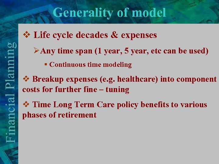 Generality of model v Life cycle decades & expenses ØAny time span (1 year,