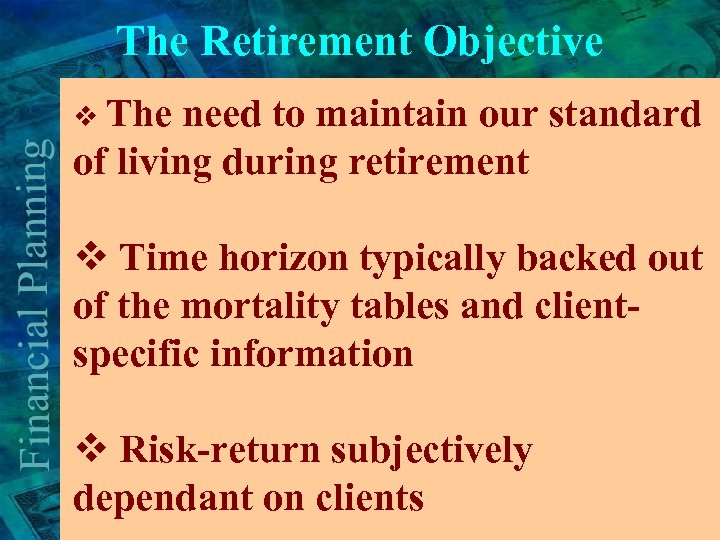 The Retirement Objective v The need to maintain our standard of living during retirement