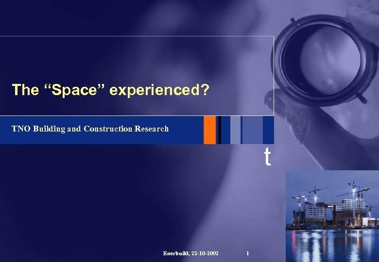 The “Space” experienced? TNO Building and Construction Research t Enerbuild, 22 -10 -2002 1