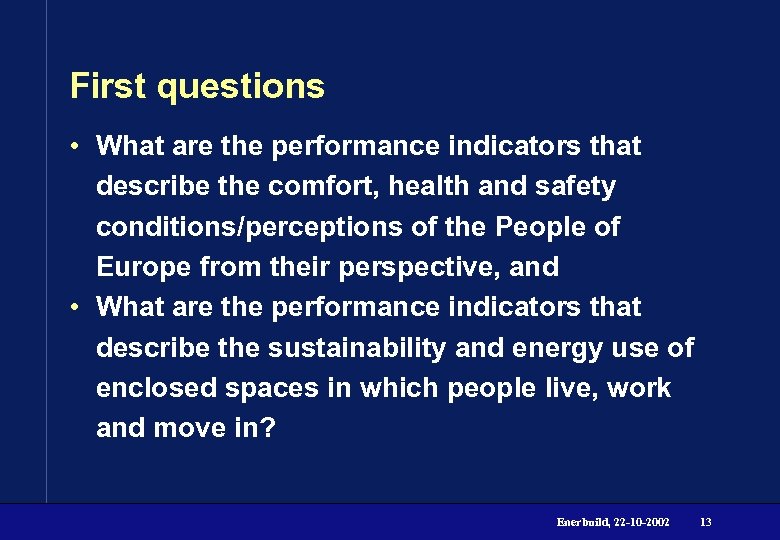 First questions • What are the performance indicators that describe the comfort, health and