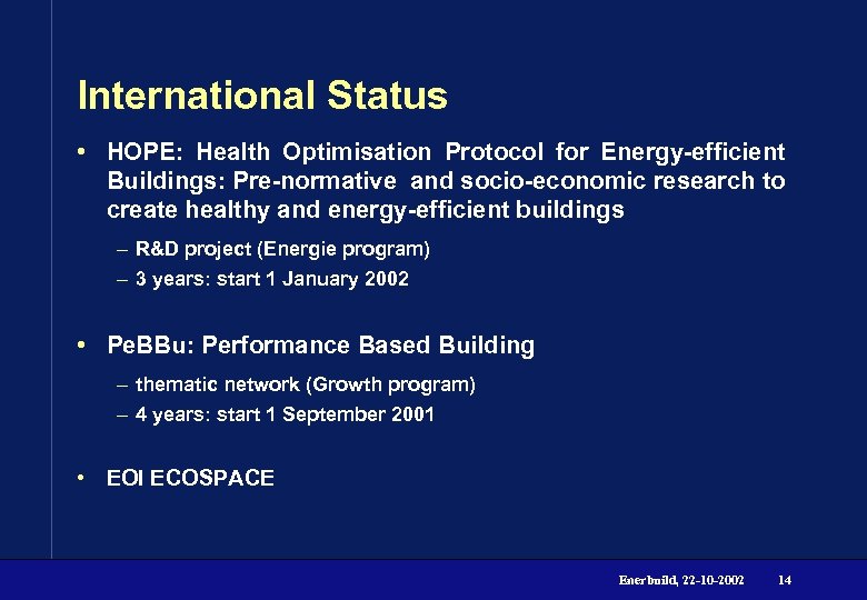 International Status • HOPE: Health Optimisation Protocol for Energy-efficient Buildings: Pre-normative and socio-economic research