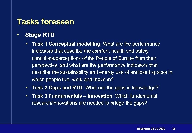 Tasks foreseen • Stage RTD • Task 1 Conceptual modelling: What are the performance