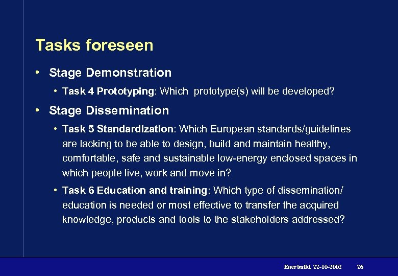 Tasks foreseen • Stage Demonstration • Task 4 Prototyping: Which prototype(s) will be developed?