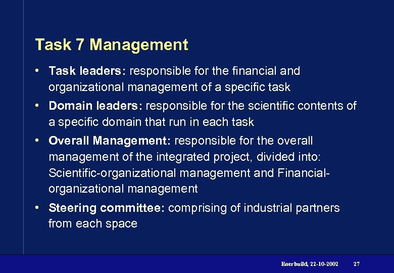 Task 7 Management • Task leaders: responsible for the financial and organizational management of