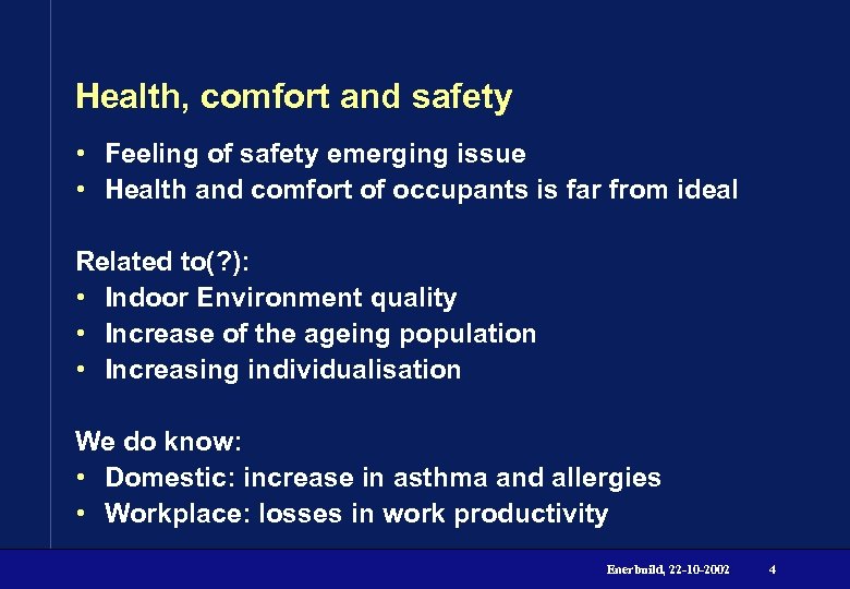Health, comfort and safety • Feeling of safety emerging issue • Health and comfort