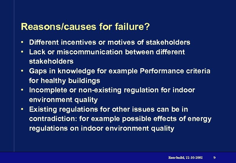 Reasons/causes for failure? • Different incentives or motives of stakeholders • Lack or miscommunication