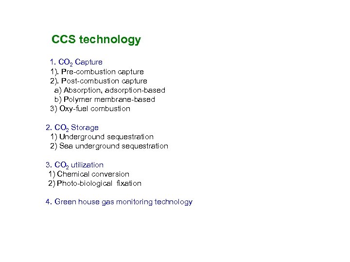 CCS technology 1. CO 2 Capture 1). Pre-combustion capture 2). Post-combustion capture a) Absorption,