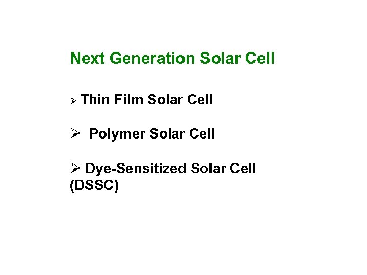Next Generation Solar Cell Ø Thin Film Solar Cell Ø Polymer Solar Cell Ø