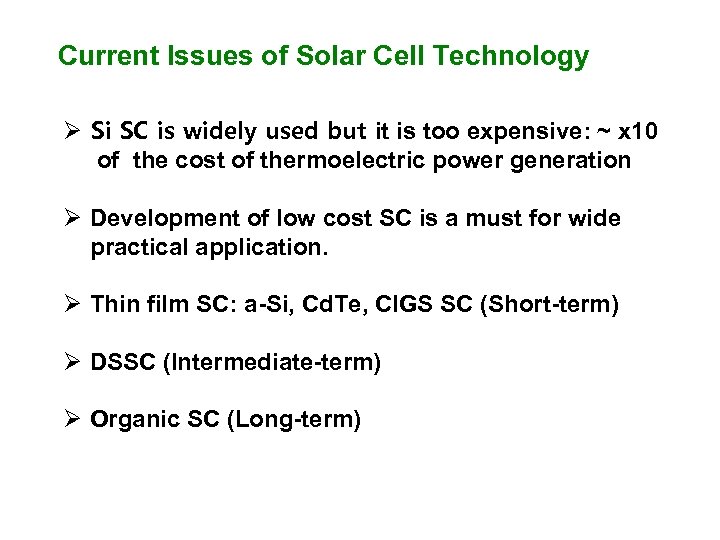 Current Issues of Solar Cell Technology Ø Si SC is widely used but it