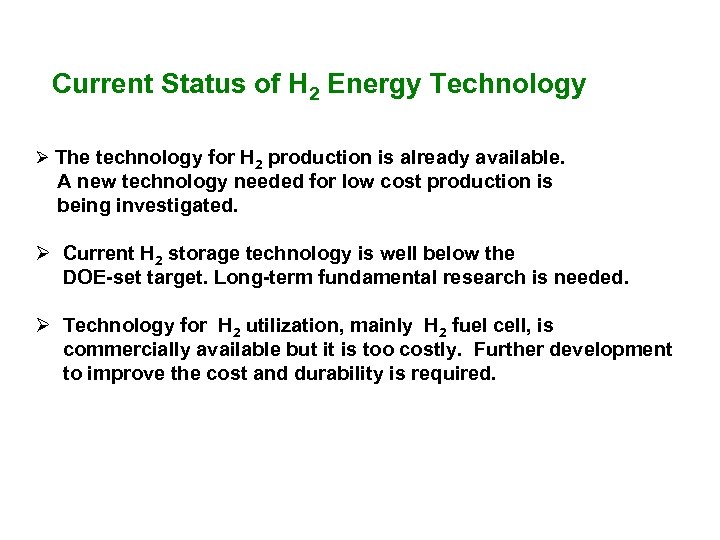 Current Status of H 2 Energy Technology Ø The technology for H 2 production