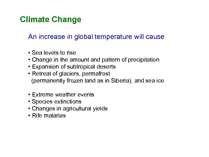 Climate Change An increase in global temperature will cause • Sea levels to rise
