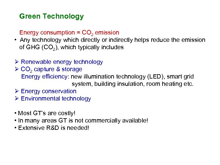 Green Technology Energy consumption = CO 2 emission • Any technology which directly or