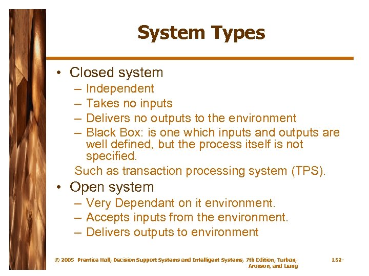 System Types • Closed system – – Independent Takes no inputs Delivers no outputs