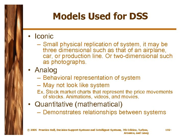 Models Used for DSS • Iconic – Small physical replication of system, it may