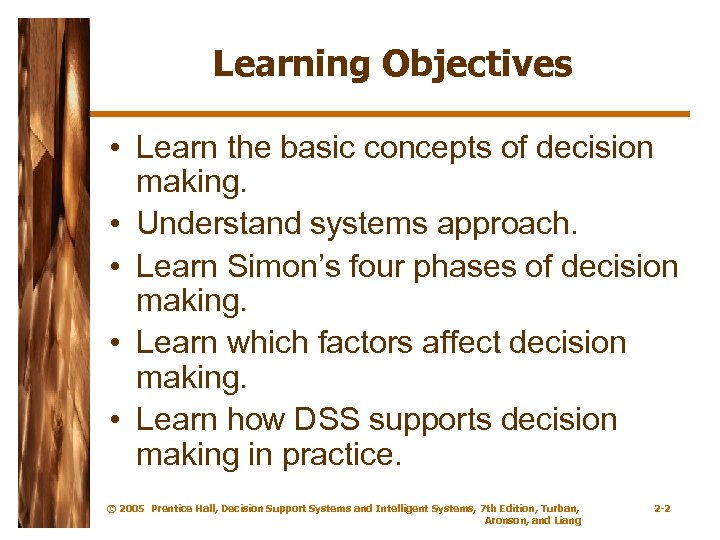 Learning Objectives • Learn the basic concepts of decision making. • Understand systems approach.