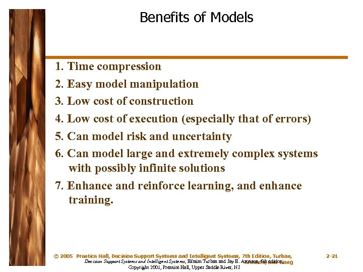 Benefits of Models 1. Time compression 2. Easy model manipulation 3. Low cost of