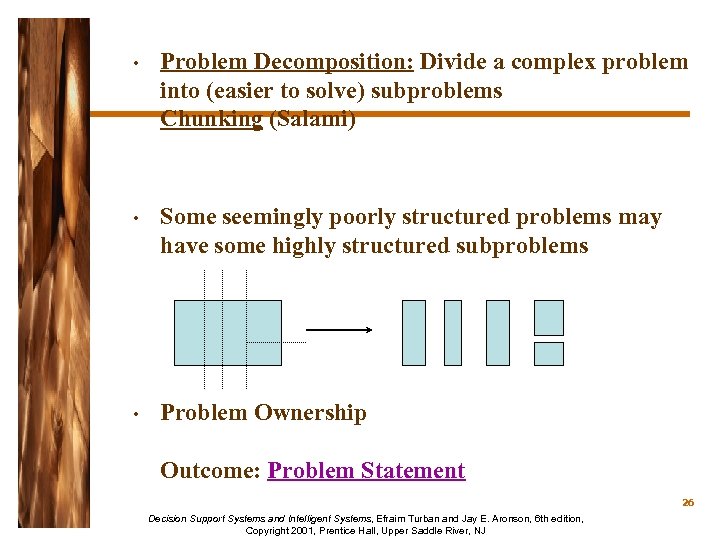  • Problem Decomposition: Divide a complex problem into (easier to solve) subproblems Chunking