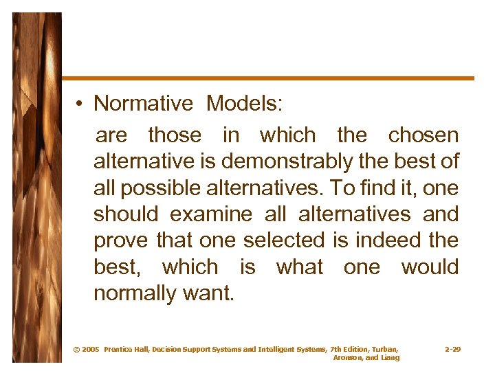  • Normative Models: are those in which the chosen alternative is demonstrably the