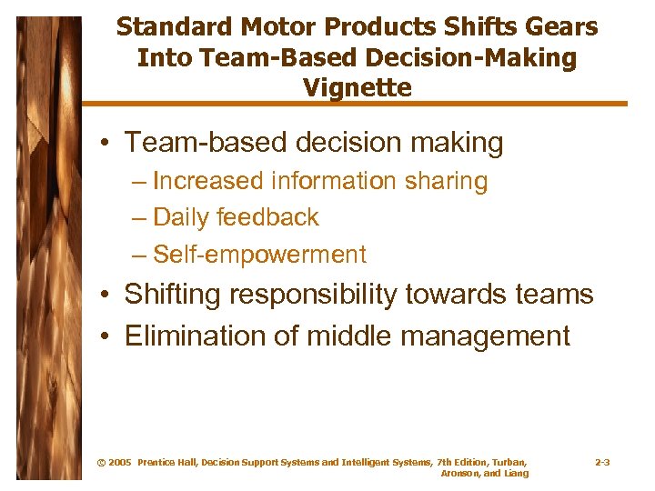 Standard Motor Products Shifts Gears Into Team-Based Decision-Making Vignette • Team-based decision making –