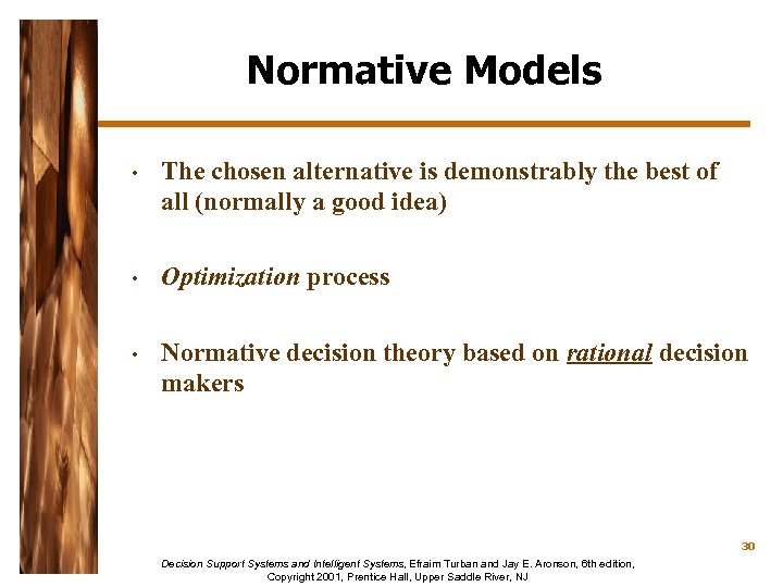 Normative Models • The chosen alternative is demonstrably the best of all (normally a