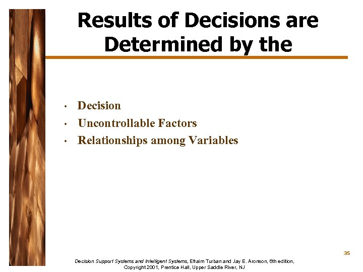 Results of Decisions are Determined by the • • • Decision Uncontrollable Factors Relationships