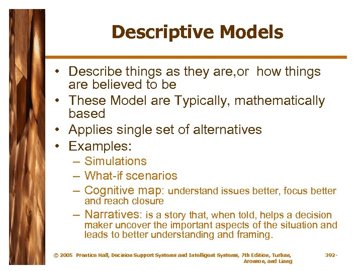 Descriptive Models • Describe things as they are, or how things are believed to