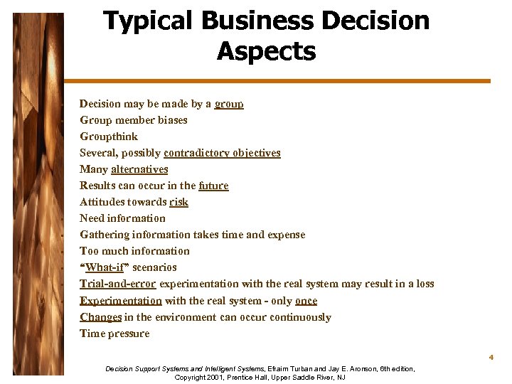 Typical Business Decision Aspects • • • • Decision may be made by a