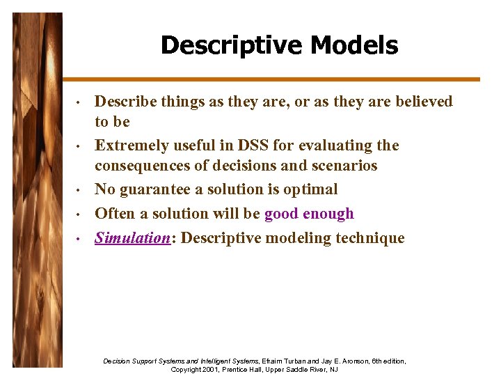 Descriptive Models • • • Describe things as they are, or as they are