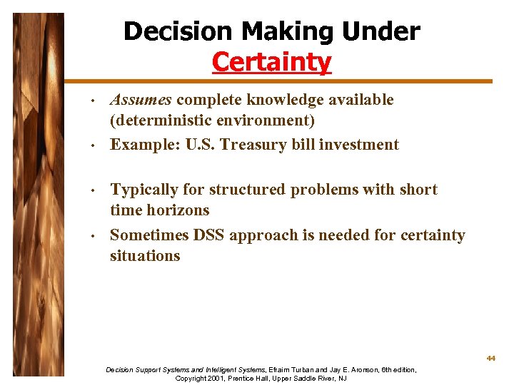 Decision Making Under Certainty • • Assumes complete knowledge available (deterministic environment) Example: U.