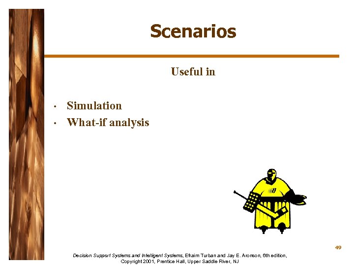 Scenarios Useful in • • Simulation What-if analysis 49 Decision Support Systems and Intelligent