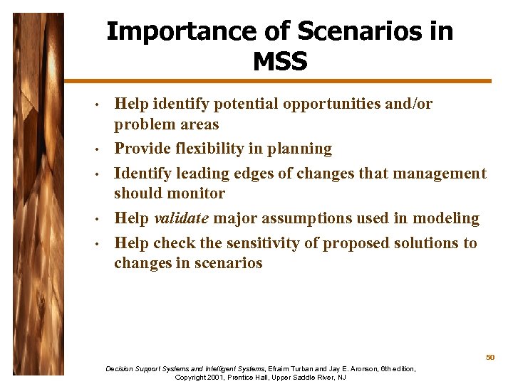 Importance of Scenarios in MSS • • • Help identify potential opportunities and/or problem