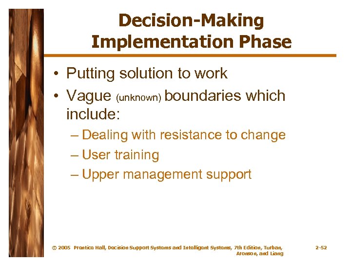 Decision-Making Implementation Phase • Putting solution to work • Vague (unknown) boundaries which include: