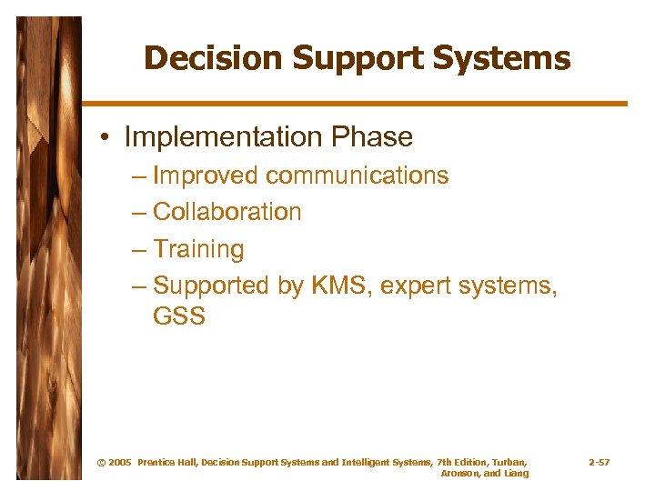 Decision Support Systems • Implementation Phase – Improved communications – Collaboration – Training –