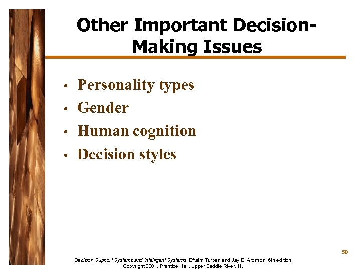 Other Important Decision. Making Issues • • Personality types Gender Human cognition Decision styles