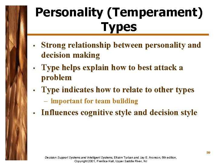 Personality (Temperament) Types • • • Strong relationship between personality and decision making Type