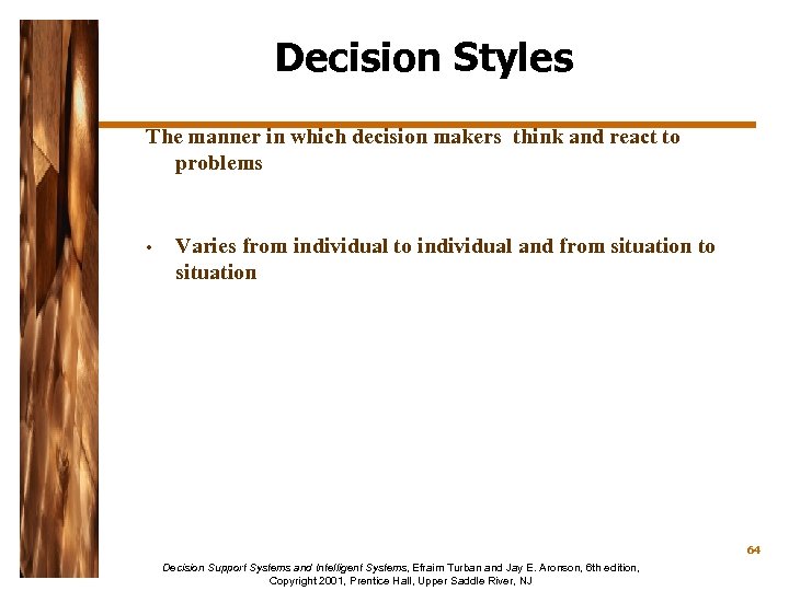 Decision Styles The manner in which decision makers think and react to problems •