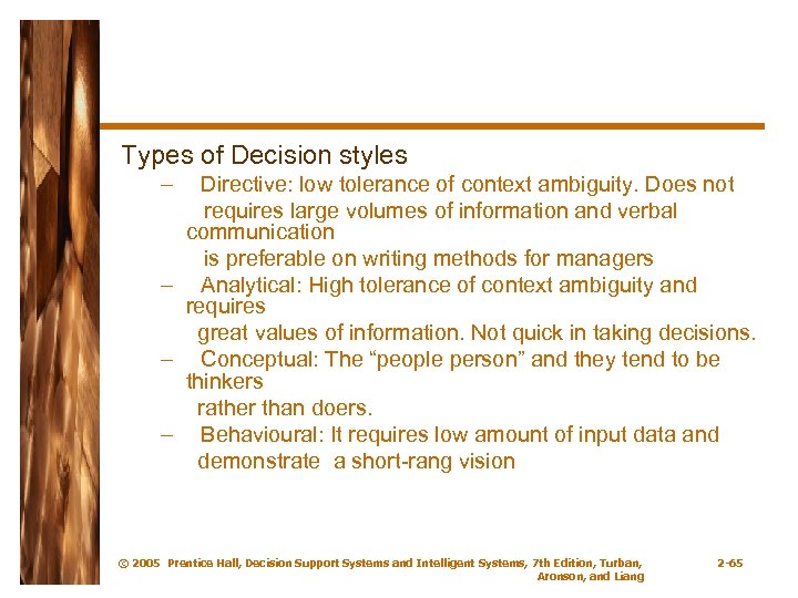 Types of Decision styles – Directive: low tolerance of context ambiguity. Does not requires