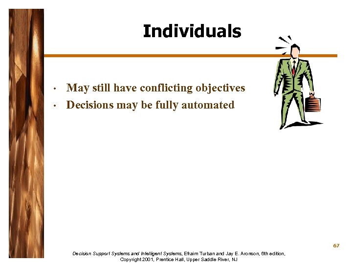 Individuals • • May still have conflicting objectives Decisions may be fully automated 67