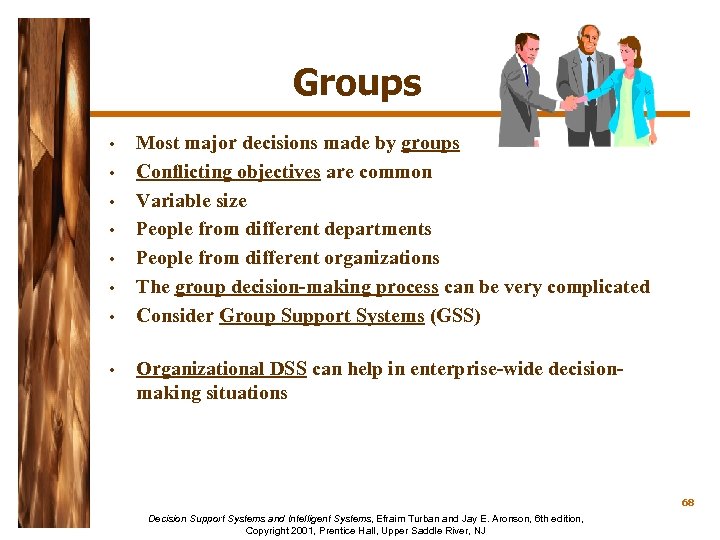 Groups • • Most major decisions made by groups Conflicting objectives are common Variable