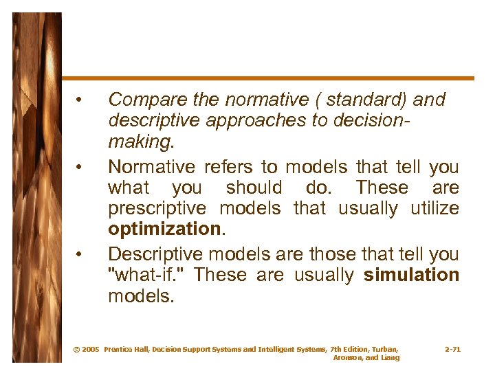  • • • Compare the normative ( standard) and descriptive approaches to decisionmaking.